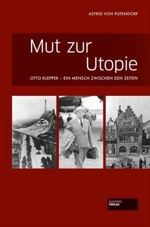 Mut zur Utopie de Astrid von Pufendorf