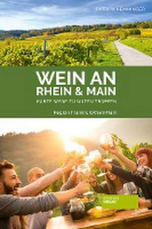 Wein an Rhein und Main de Patrick Hemminger