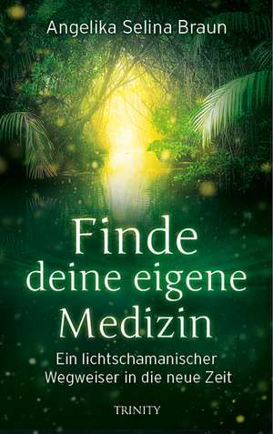 Finde deine eigene Medizin de Angelika Selina Braun