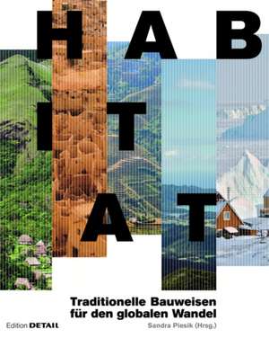 Habitat – Traditionelle Bauweisen für den globalen Wandel de Sandra Piesik