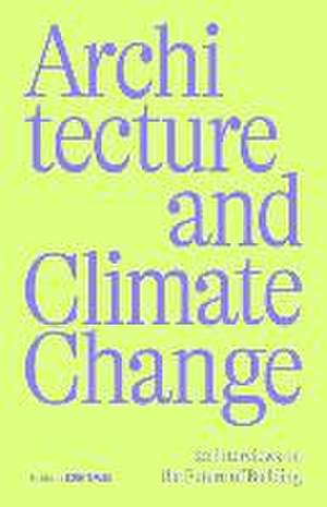 Architecture and Climate Change – 20 Interviews on the Future of Building de Sandra Hofmeister