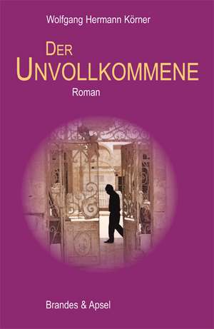 Der Unvollkommene de Wolfgang Hermann Körner