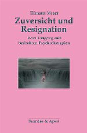 Zuversicht und Resignation de Tilmann Moser