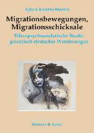 Migrationsbewegungen, Migrationsschicksale de Aglaia Karatza-Meents