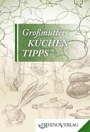 Großmutters Küchentipps de Jana Rogge