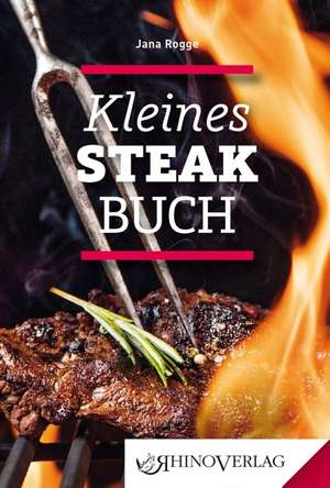 Kleines Steakbuch de Jana Rogge