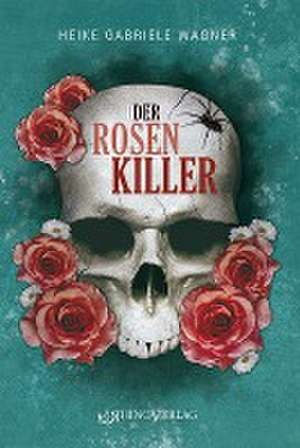 Der Rosenkiller de Heike Gabriele Wagner