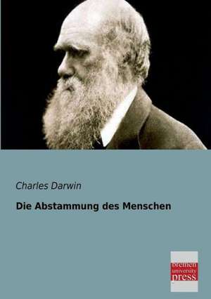 Die Abstammung des Menschen de Charles Darwin