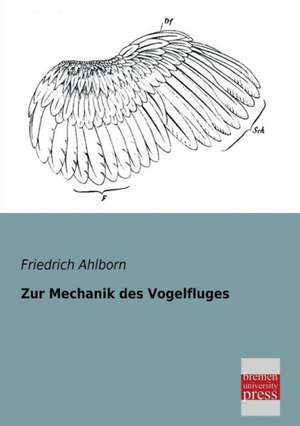 Zur Mechanik des Vogelfluges de Friedrich Ahlborn