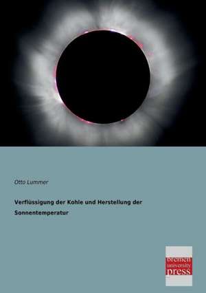 Verflüssigung der Kohle und Herstellung der Sonnentemperatur de Otto Lummer