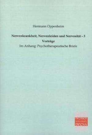 Nervenkrankheit, Nervenleiden und Nervosität - 3 Vorträge de Hermann Oppenheim