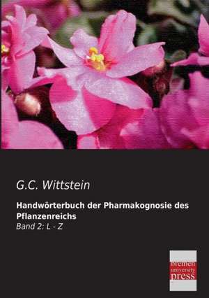 Handwörterbuch der Pharmakognosie des Pflanzenreichs de G. C. Wittstein