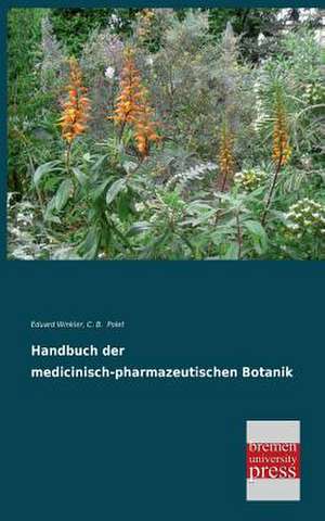 Handbuch der medicinisch-pharmazeutischen Botanik de Eduard Winkler