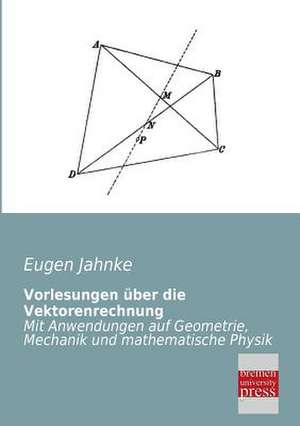 Vorlesungen über die Vektorenrechnung de Eugen Jahnke