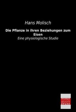 Die Pflanze in ihren Beziehungen zum Eisen de Hans Molisch