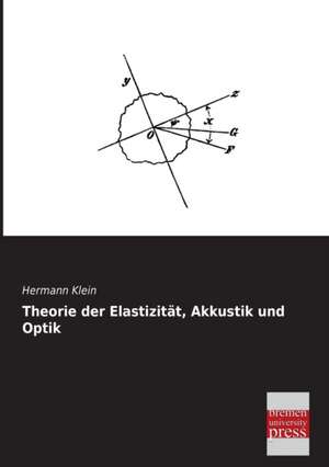 Theorie der Elastizität, Akkustik und Optik de Hermann Klein