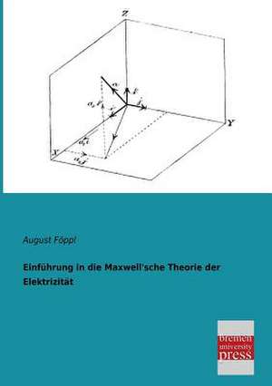 Einführung in die Maxwell'sche Theorie der Elektrizität de August Föppl