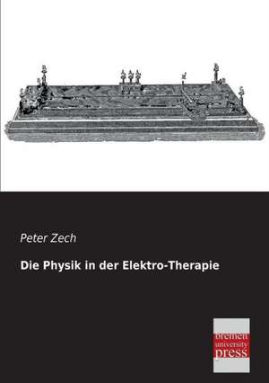 Die Physik in der Elektro-Therapie de Peter Zech