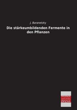 Die stärkeumbildenden Fermente in den Pflanzen de J. Baranetzky