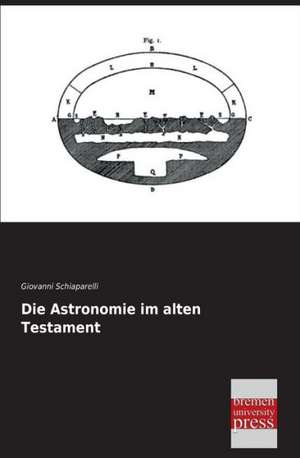 Die Astronomie im alten Testament de Giovanni Schiaparelli