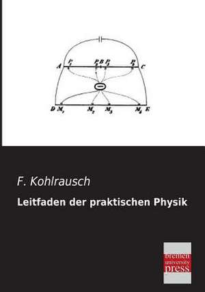 Leitfaden der praktischen Physik de F. Kohlrausch