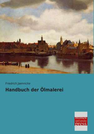 Handbuch der Ölmalerei de Friedrich Jaennicke