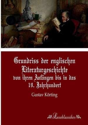 Grundriss der englischen Literaturgeschichte de Gustav Körting