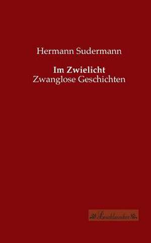 Im Zwielicht de Hermann Sudermann