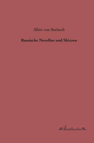 Russische Novellen und Skizzen de Albin Von Seebach