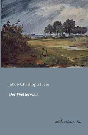 Der Wetterwart de Jakob Christoph Heer