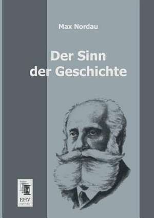 Der Sinn der Geschichte de Max Nordau