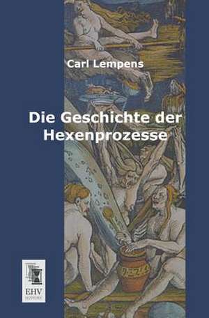 Die Geschichte der Hexenprozesse de Carl Lempens