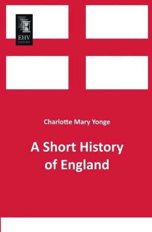 A Short History of England de Charlotte Mary Yonge