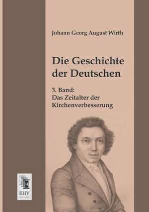 Die Geschichte der Deutschen de Johann Georg August Wirth