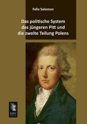 Das politische System des jüngeren Pitt und die zweite Teilung Polens de Felix Salomon