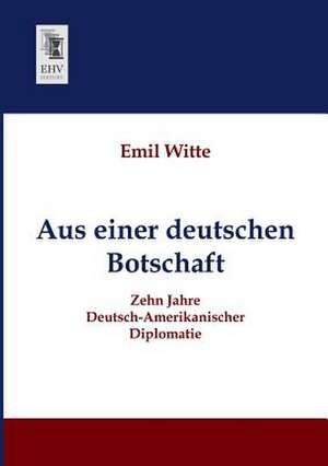 Aus einer deutschen Botschaft de Emil Witte