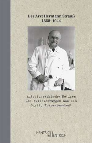 Autobiographische Notizen und Aufzeichnungen aus dem Ghetto Theresienstadt de Hermann Strauß