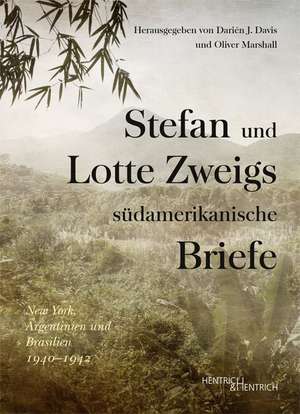 Stefan und Lotte Zweigs südamerikanische Briefe de Darién J. Davis