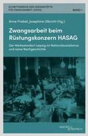 Zwangsarbeit beim Rüstungskonzern HASAG de Anne Friebel