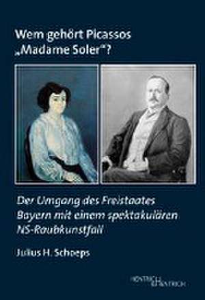 Wem gehört Picassos ¿Madame Soler¿? de Julius H. Schoeps