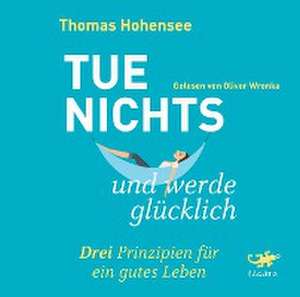 Tue nichts und werde glücklich de Thomas Hohensee