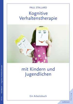 Kognitive Verhaltenstherapie mit Kindern und Jugendlichen de Paul Stallard