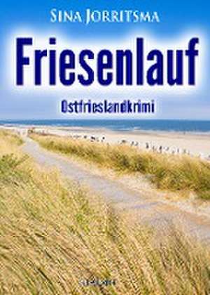 Friesenlauf. Ostfrieslandkrimi de Sina Jorritsma