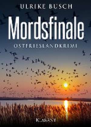 Mordsfinale. Ostfrieslandkrimi de Ulrike Busch