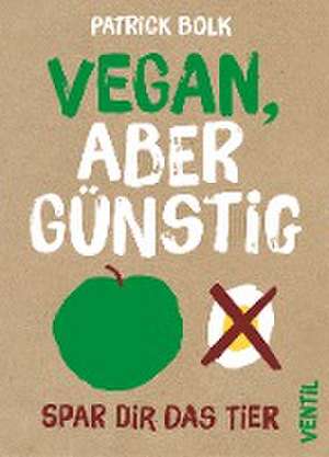 Vegan, aber günstig de Patrick Bolk