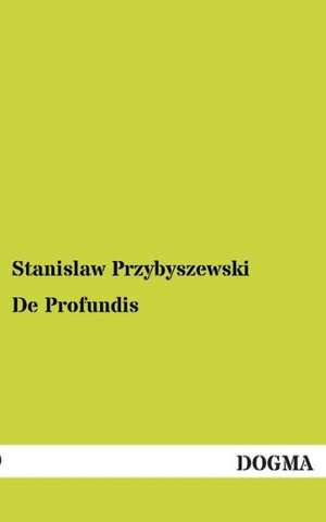 De Profundis de Stanislaw Przybyszewski