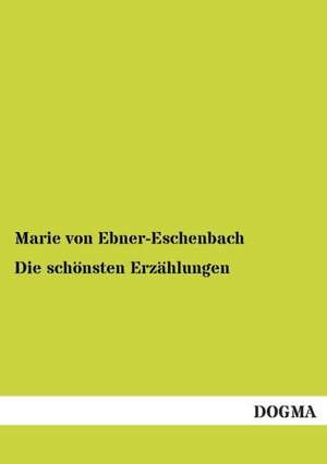 Die schönsten Erzählungen de Marie Von Ebner-Eschenbach