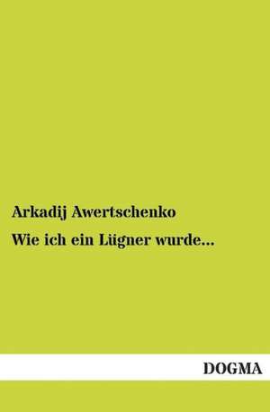 Wie ich ein Lügner wurde... de Arkadij Awertschenko