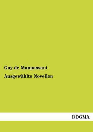 Ausgewählte Novellen de Guy de Maupassant