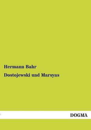 Dostojewski und Marsyas de Hermann Bahr